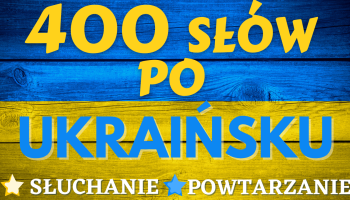 400 słów po ukraińsku, w tle flaga ukraińska, gwiazda, napis słuchanie, gwiazdka, napis powtarzanie