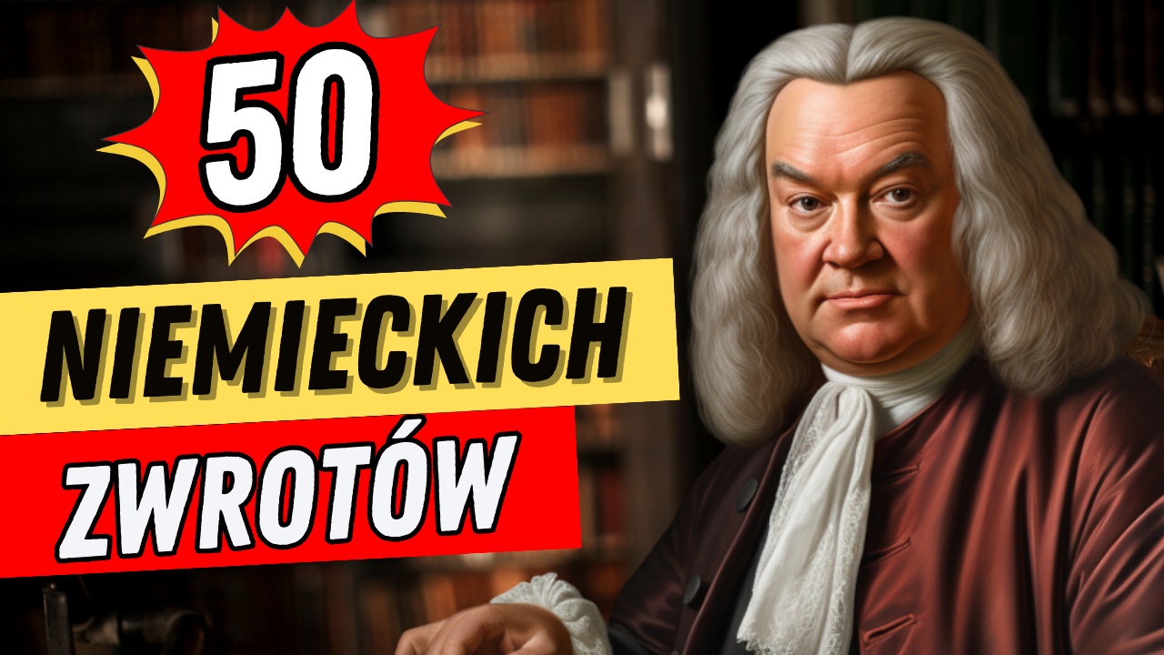 Johann Sebastian Bach Nauczy Cię NIEMIECKIEGO | 50 Podstawowych ...